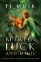 [The Chanmyr Chronicles 03] • Between Luck and Magic